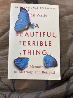 A Beautiful, Terrible Thing by Jen Waite