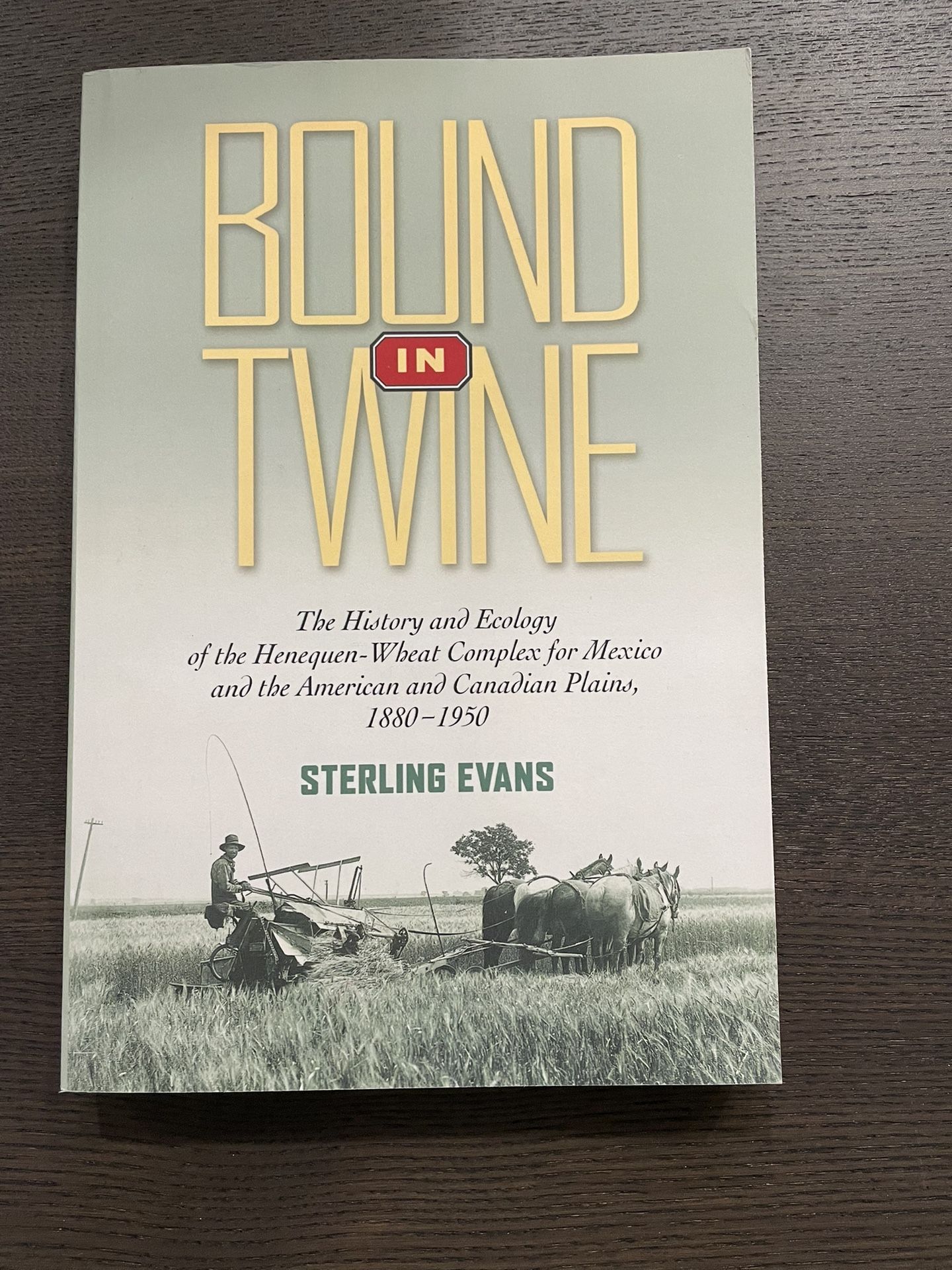 Bound in Twine: The History and Ecology of the Henequen–Wheat Complex, 1880–1950 – Sterling Evans