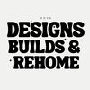 Designs, Builds And Rehome