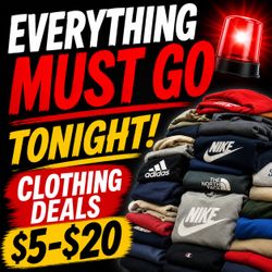 🚨 EVERYTHING MUST GO TONIGHT - CLOTHING DEALS $5-$20 🚨
