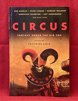 Circus - Fantasy Under the Big Top edited by Ekaterina Sedia short stories 2012