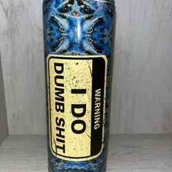 Warning. I Do Dumb Shit 