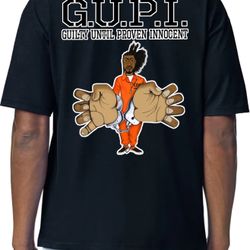 NEW G.U.P.I.   Guilty Until Proven Innocent T Shirt