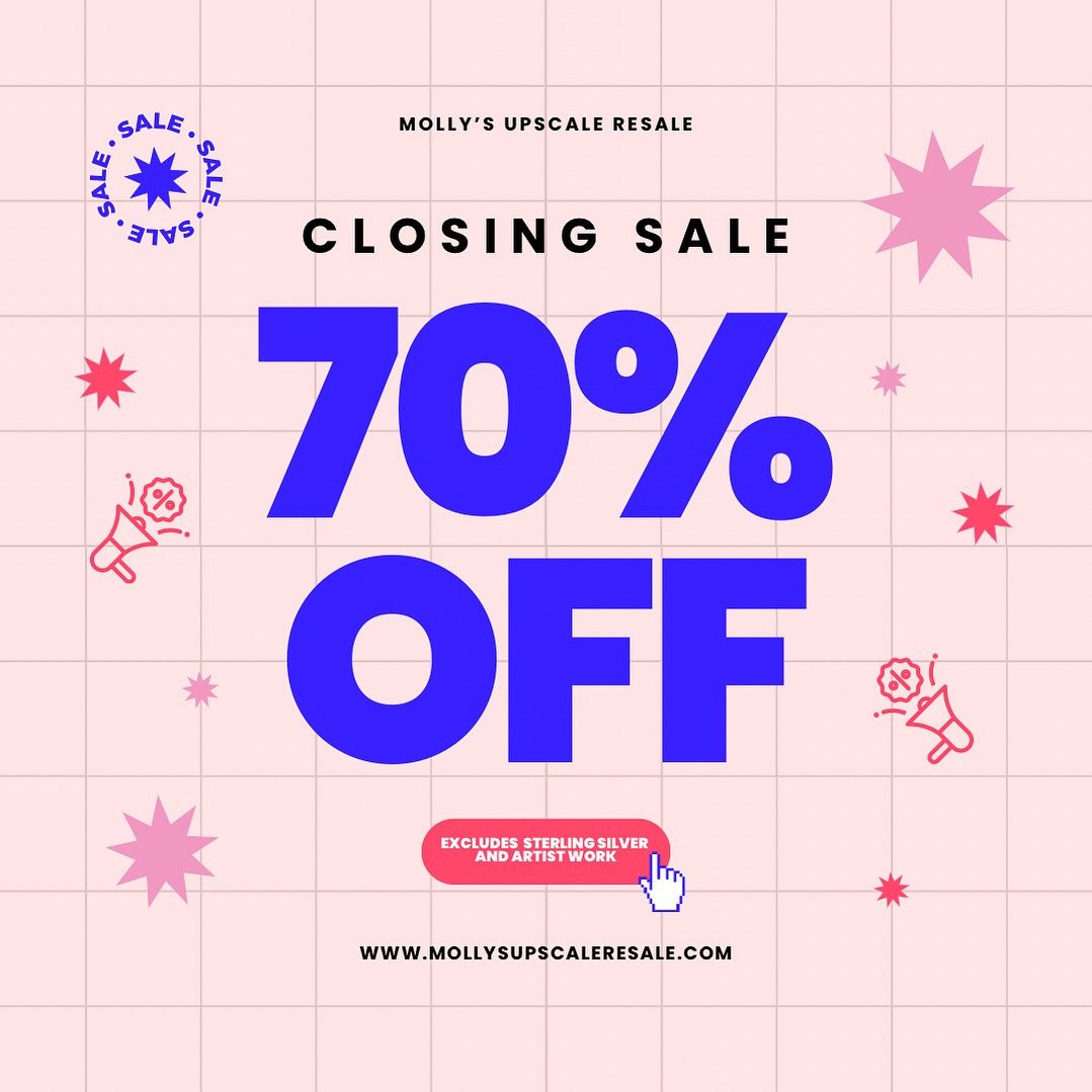 Store closing everything is 70% off! Molly’s upscale, resale and consignment