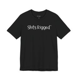 Shits Rigged Custom Tee- Streetwear Sports Humor
