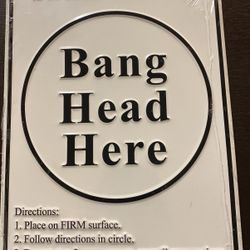 Sign “bang Head Here”