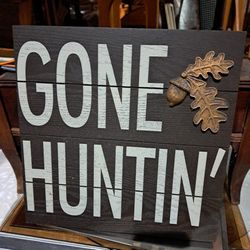 Gone Huntin Sign 