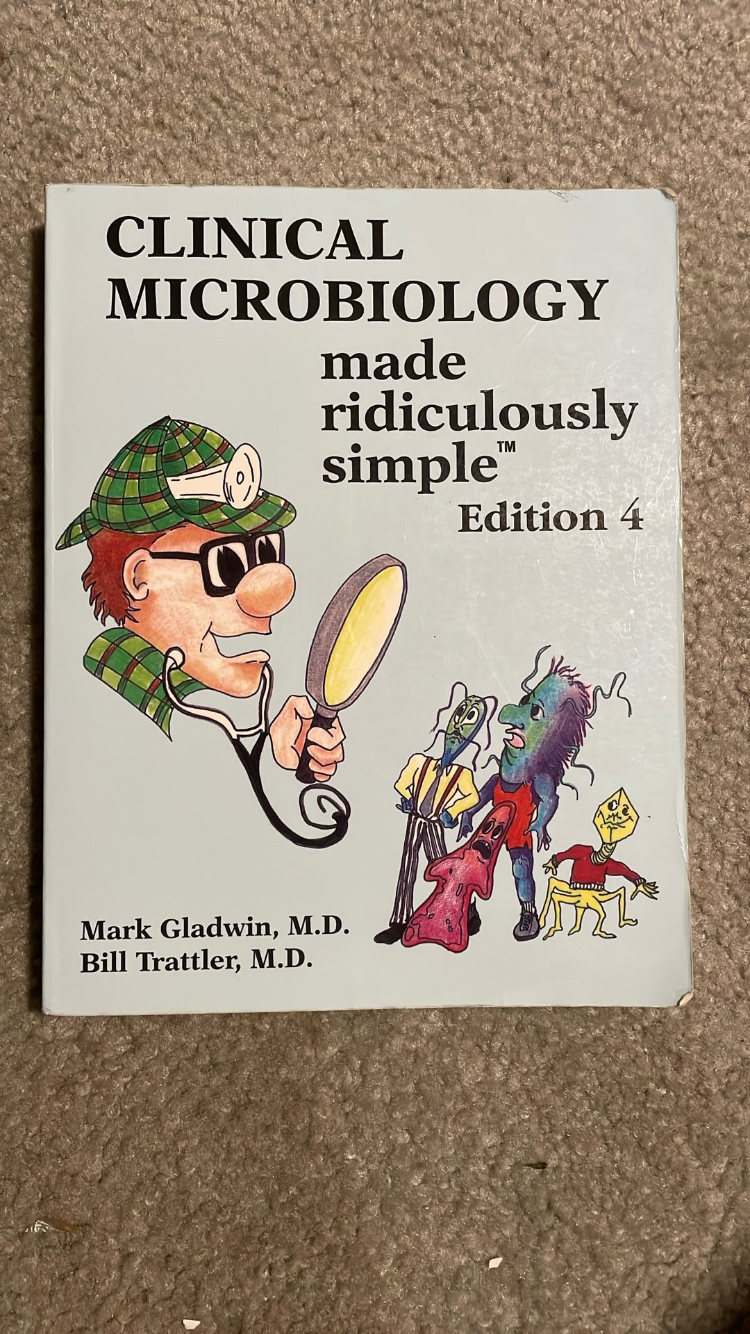 Clinical Microbiology Made Ridiculously Simple, Edition 4