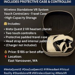 🥽 Meta Quest 2 VR Headset Bundle – $185 OBO  
256GB Model • Excellent Condition • Includes Protective Case & Controllers  
Wireless Standalone VR Sys