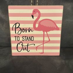 Born To Stand Out Flamingo Wood Sign Decoration