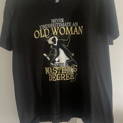 Never underestimate an old Woman With A Masters Degree