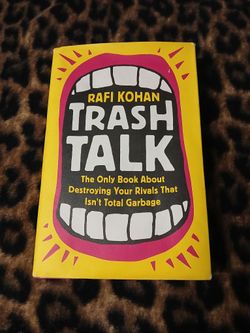 Trash Talk: The Only Book About Destroying Your Rivals That Isn’t Total Garbage