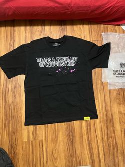 That’s a Awful lot of cough syrup T-shirt