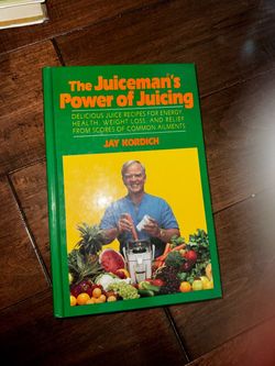 The Juiceman's Power of Juicing by Jay Kordich