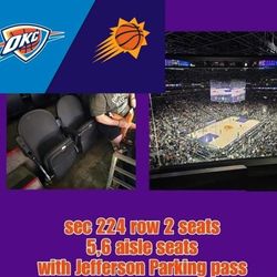 SUNS VS OKC TIX WITH PARKING PASS 