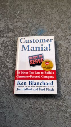 Customer Mania! By Ken Blanchard, Jim Ballard, and Fred Finch