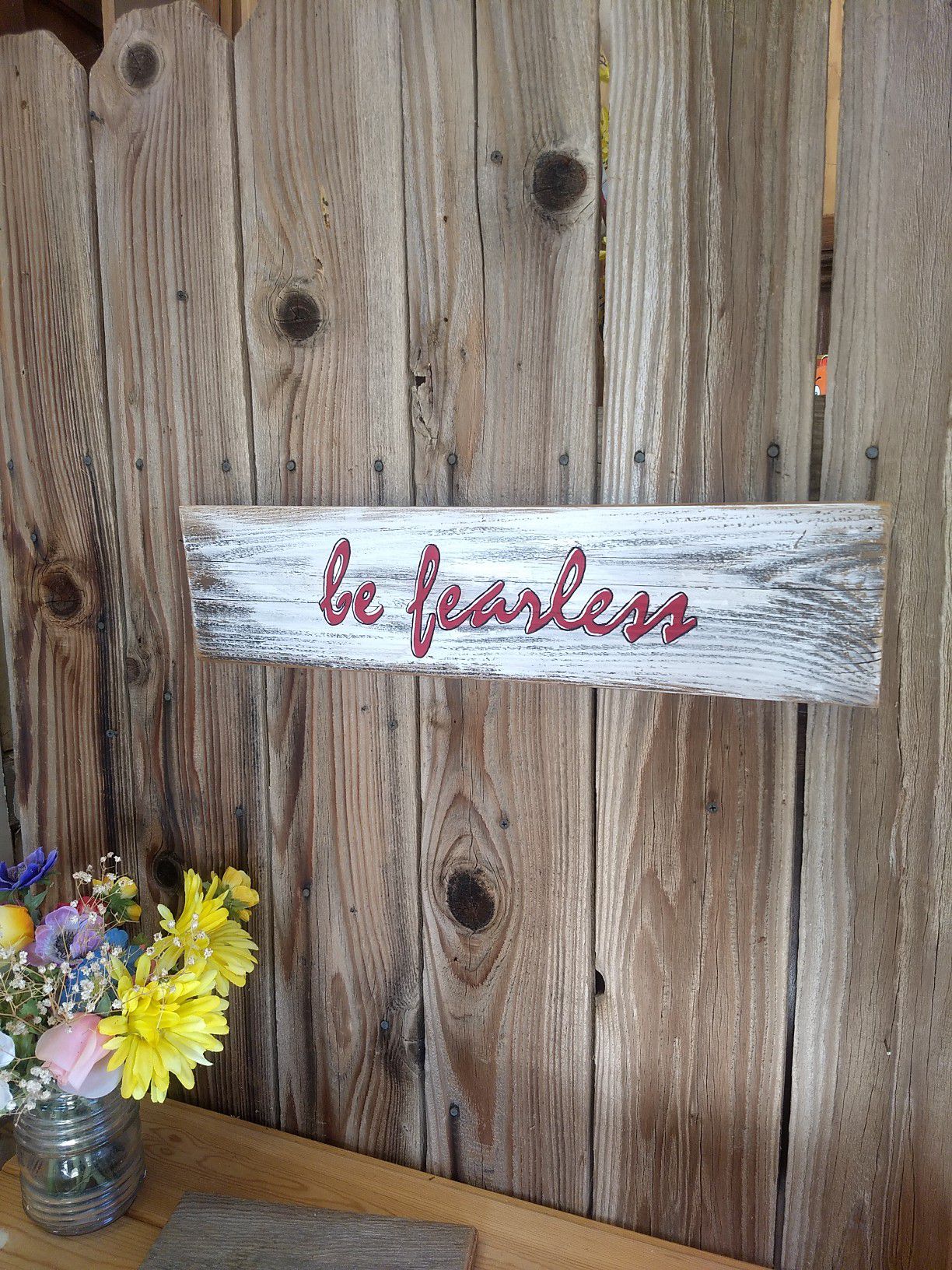 Sign "be fearless" Hand painted by local artisan in Atascadero