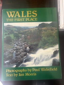 1982 Wales: The First Place – Jan Morris & Paul Wakefield – First American Edition