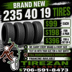 235 40 19 BRAND NEW TIRE TIRES $99 EACH OR $198 FOR A PAIR OR $396 FOR A SET OF 4 WHILE SUPPLIES LAST. FINANCING AVAILABLE. WE DELIVER.