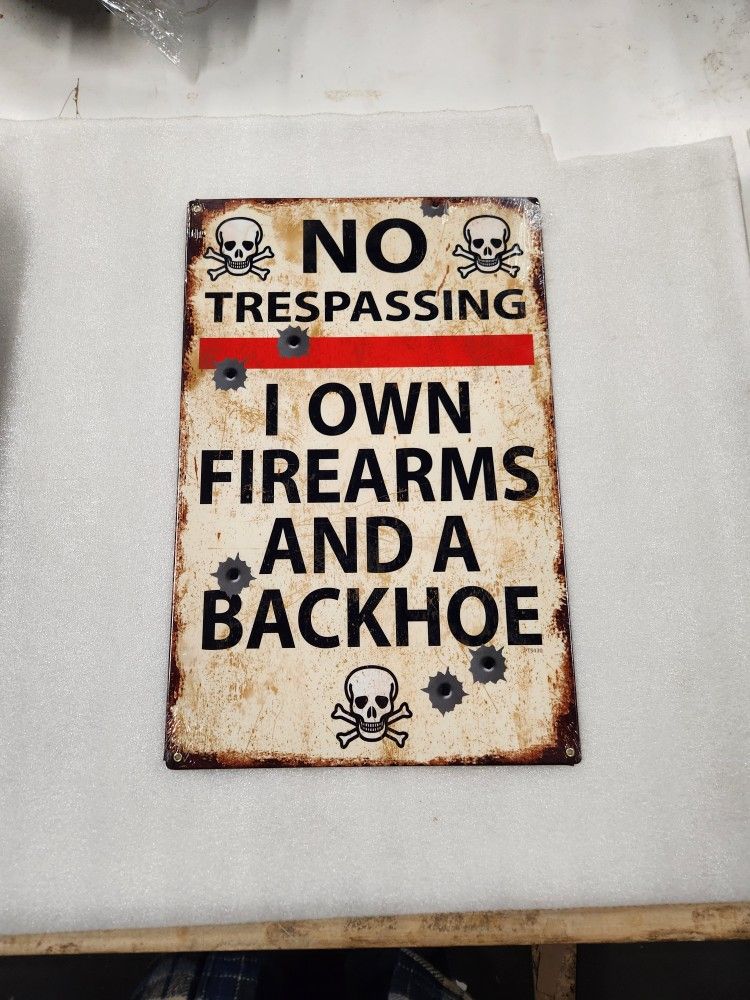 Funny No Trespassing Arms And Backhoe Steel Metal Sign