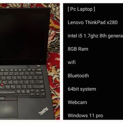 [ Pc Laptop ]

Lenovo ThinkPad x280

intel i51.7ghz 8th generation 1.7GHz 

8GB Ram 

wifi 

Bluetooth 

64bit system 

Webcam 

Windows 11 pro 

256G