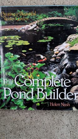 The Complete Pond Builder By Helen Nash 144 Pages, Lots Of Illustrations, HB Cover 0-8069-3866-8 Never Got A Chance To Use It. 10.25x9 1.75 East Or We