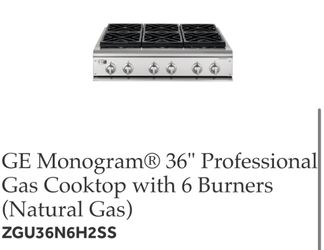 Monogram 36” professional cooktop with 6 burners never been used model number ZGU36N6H2SS