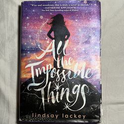 All The Impossible Things by Lindsay Lackey