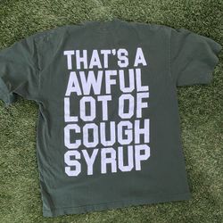 Awful Lot of Cough Syrup Shirt Large