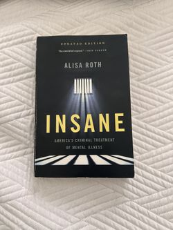 Insane America’s Criminal Treatment Of Mental Illness