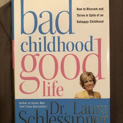 Bad Childhood Good Life By Dr. Laura Schlessinger