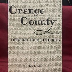 Orange County, Through Four Centuries : Leo J. Friis, 1965 First Edition HC DJ