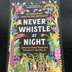 Never Whistle At Night: An Indigenous Dark Fiction Anthology