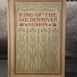 King of the Golden River or The Black Brothers, John Ruskin, 1899 Illustrated HC