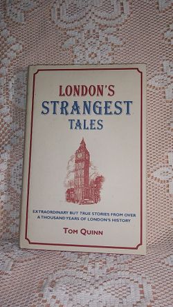 LONDON'S STRANGEST TALES Extraordinary But True Stories London's History Tom Quinn HARD COVER BOOK