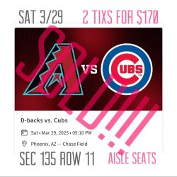 Arizona Diamondbacks vs Cubs Sat 3/29 2 Tixs For $170