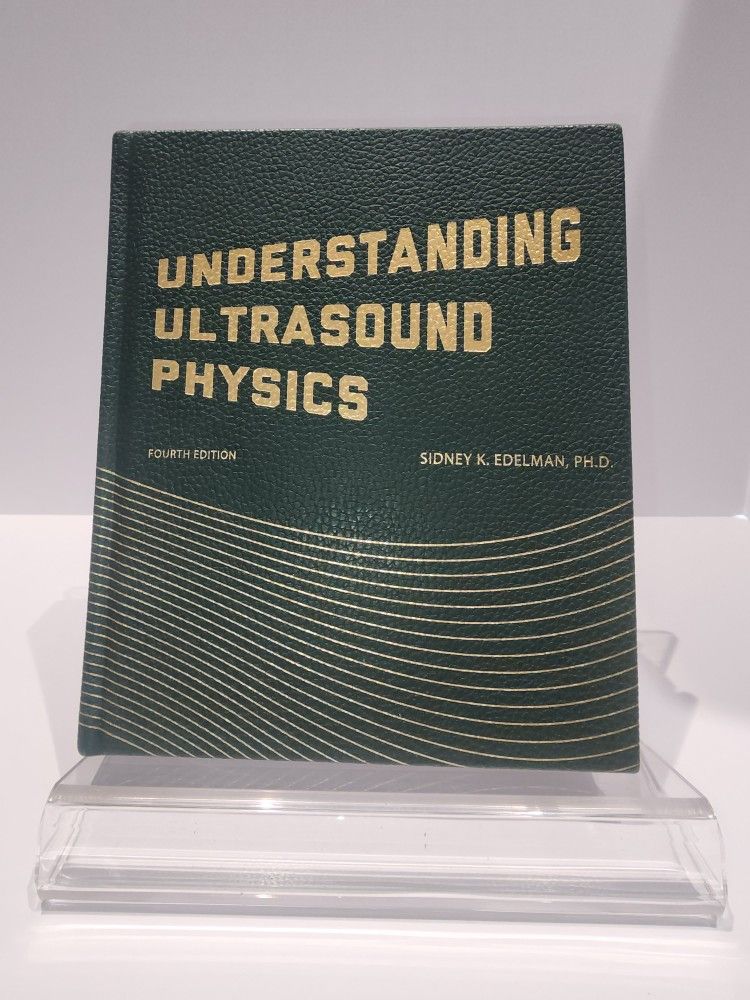 Understanding Ultrasound Physics, Fourth Edition, Hardcover By Sidney K. Edelman, PHD
