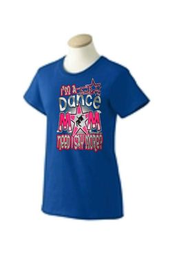 "I'm a Dancing Mom" T Shirt