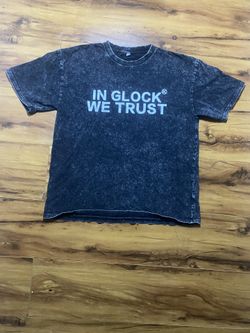 In Glock We Trust T-shirt