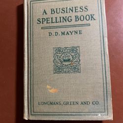 A BUSINESS SPELLING BOOK by D.D.MAYNE From 1913!  Still Relevant 100 Years Later!