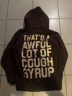 Awful Lot Of Cough Syrup Hoodie
