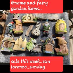 GNOME AND FAIRY GARDEN ASSORTMENT..$4 TO $6 EACH SAN LORENZO. SUNDAY 12:30 TO 5PM