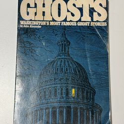 Ghosts: Washington's Most Famous Ghost Stories by John Alexander