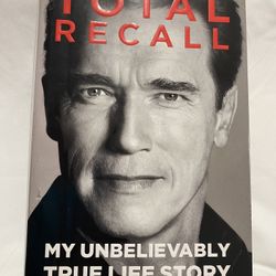 Total Recall, My Unbelievably True Life Story Author Arnold Schwarzenegger Hardcover