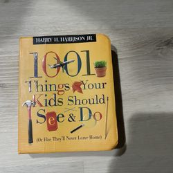 1001 Things Your Kids Should See And Do Or Else They’ll Never Leave Home Book
