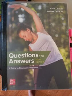 Questions and Answers: A Guide to Fitness and Wellness
5th Edition By Gary Liguori