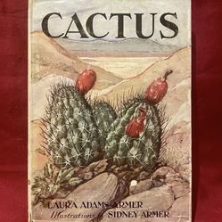 CACTUS : Laura Adams Armer, 1934 First Ed. 3rd Printing, HC DJ Illustrated