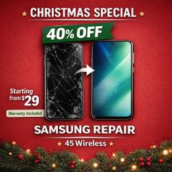 Samsung Repair - 40% Christmas Special 