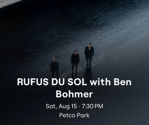 3 Tickets for Rufus Du Sol Section 310 Row 10 Seats 11-13