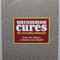 Uncommon Cures For Everyday Ailments, 1st Edition.